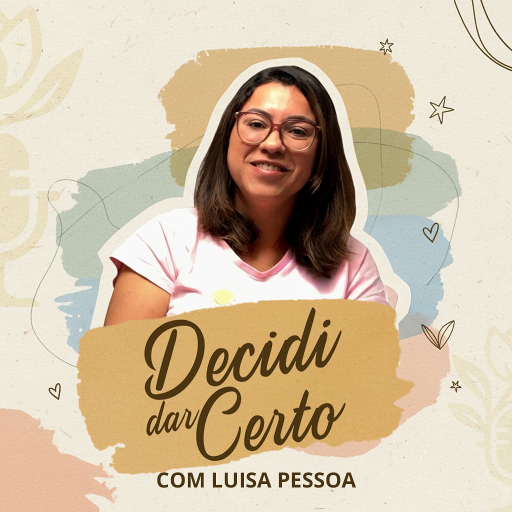 Luisa - Apresentadora do Podcast Decidi dar Certo